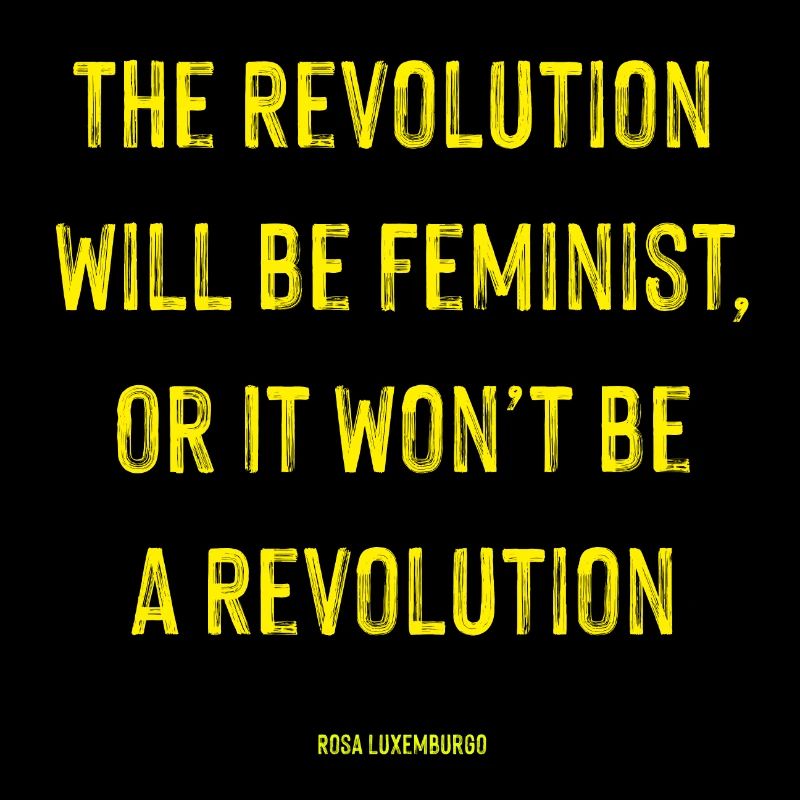 Die Revolution wird feministisch sein - Rosa Luxemburgo