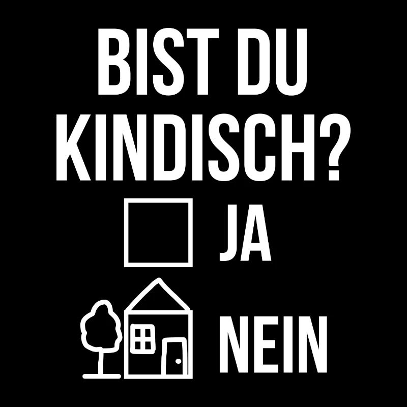 Bist du kindisch ja nein