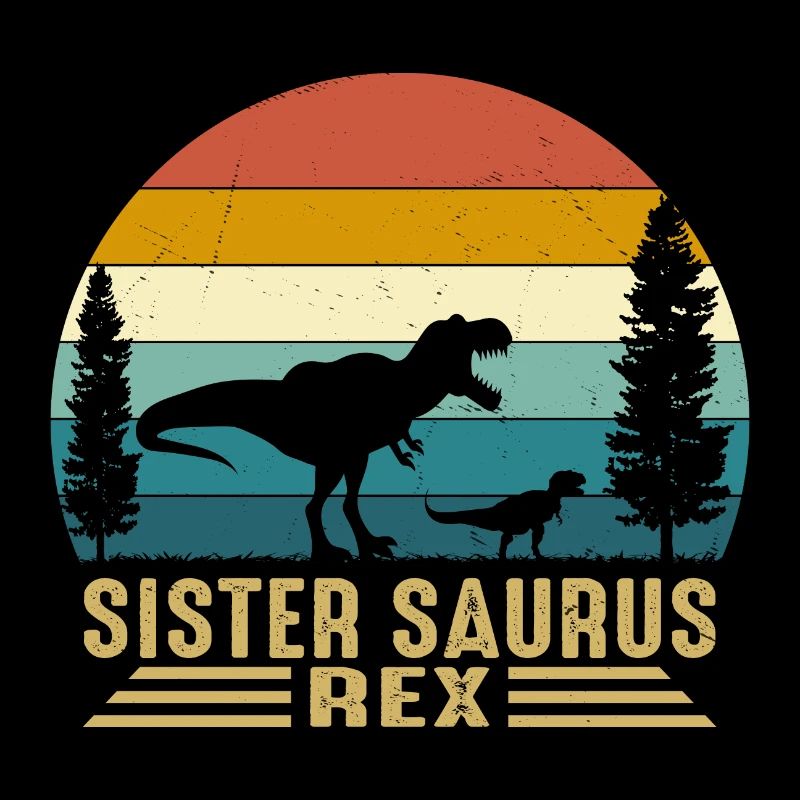 Sister Saurus Rex - Sister - DINOSAUR - T-REX - Retro