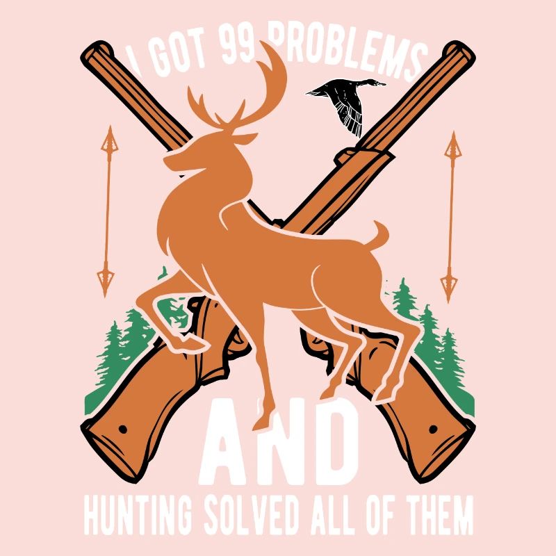 I've Got 99 Problems but Hunting Solves Them All