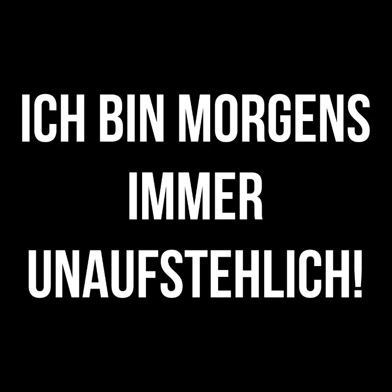 Ich bin morgens immer unaufstehlich