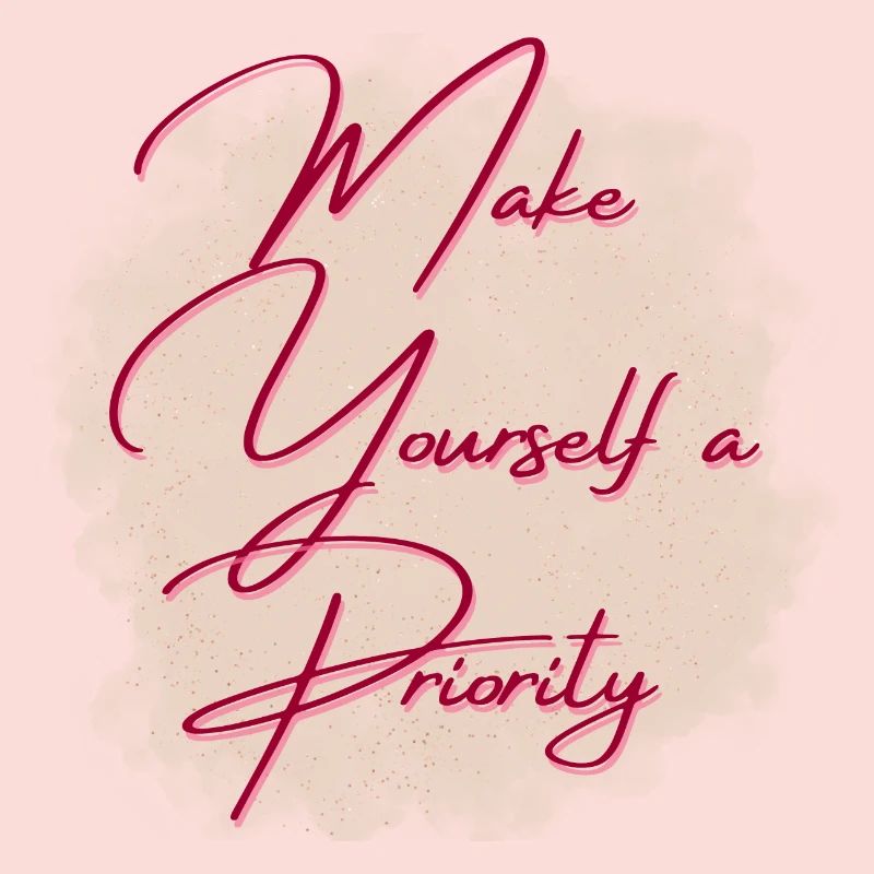 Make yourslef a priority