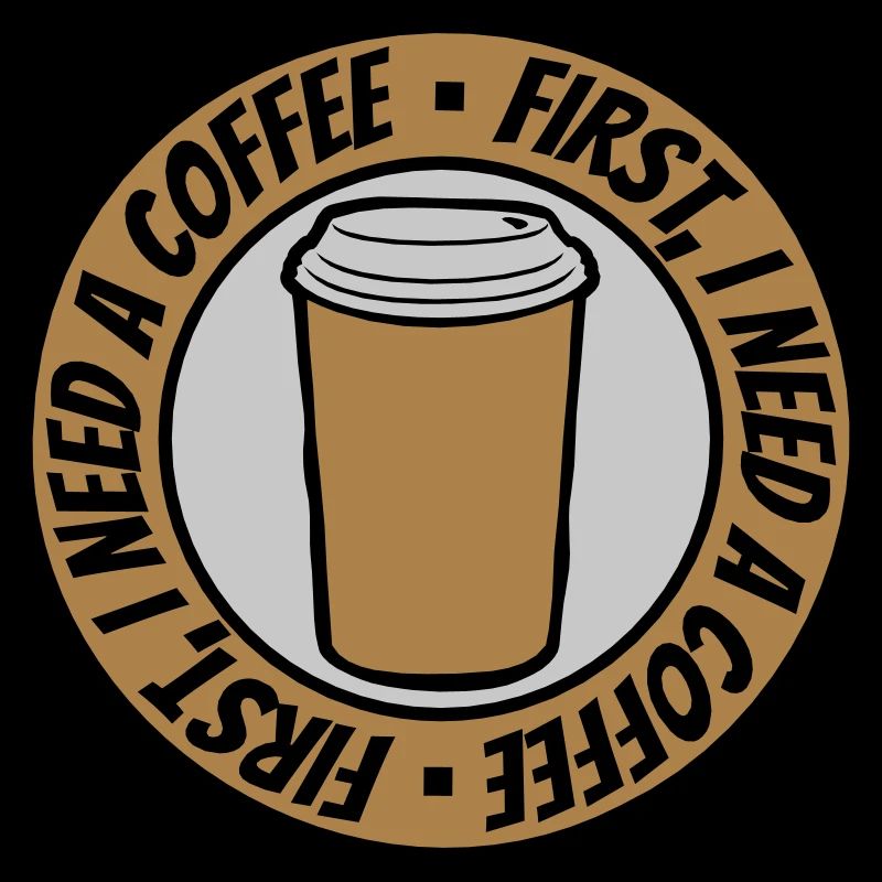 Fist I need Coffee