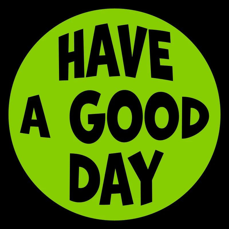 have a good day