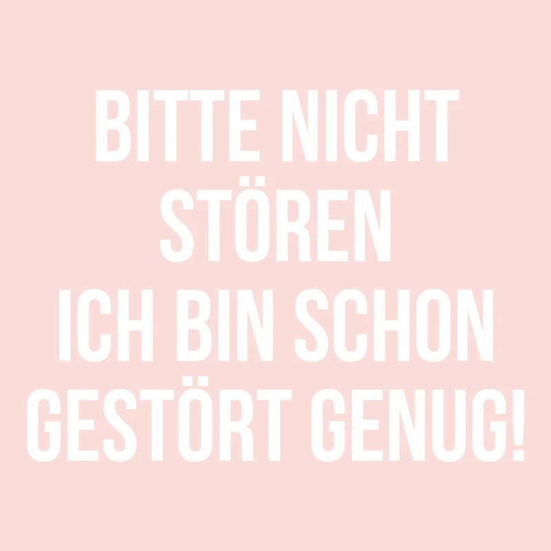 Bitte nicht stören ich bin schon gestört genug