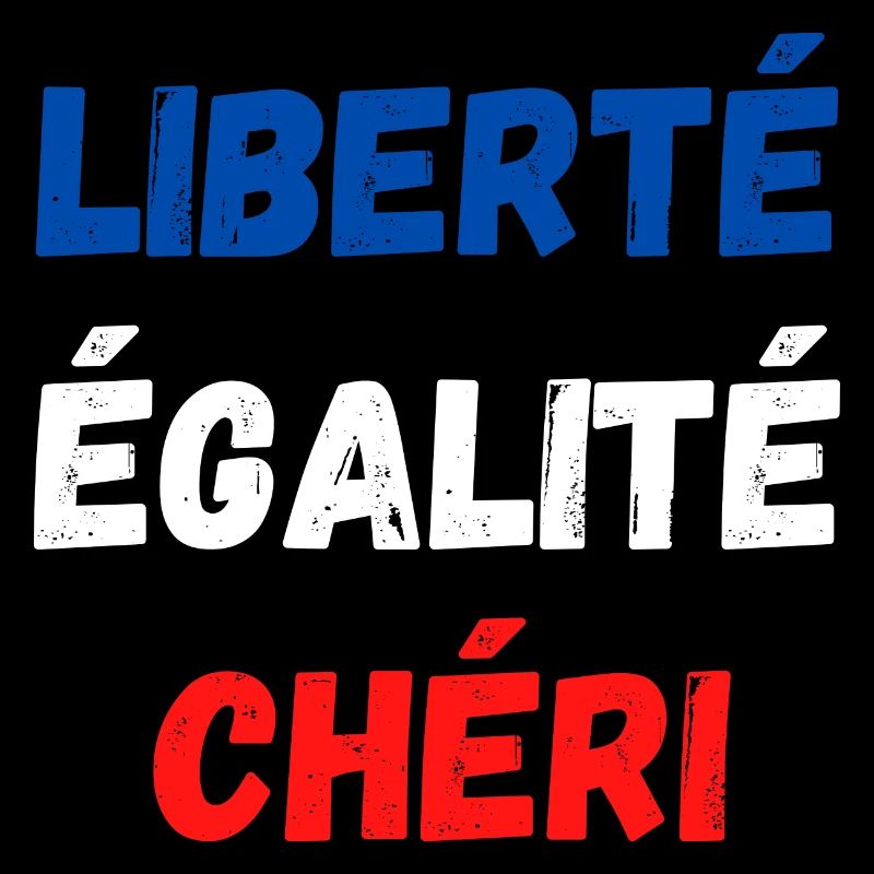 Liberté égalité chéri