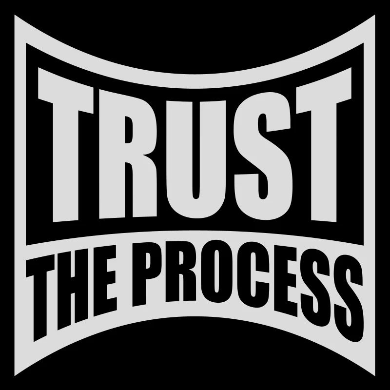trust the process Zitat