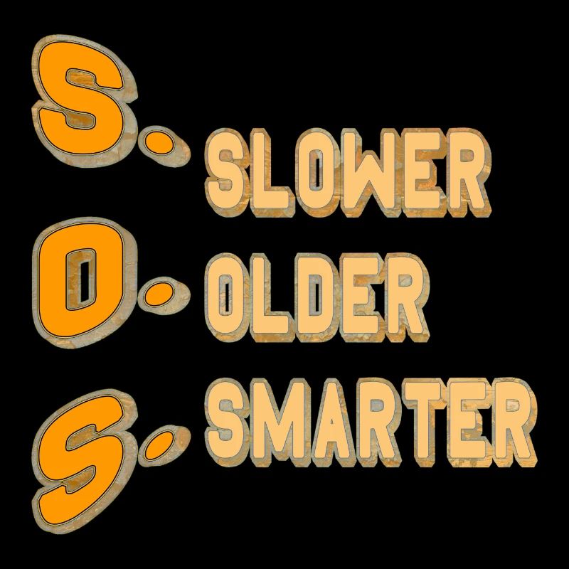 SOS = Plus lent Plus vieux Plus intelligent