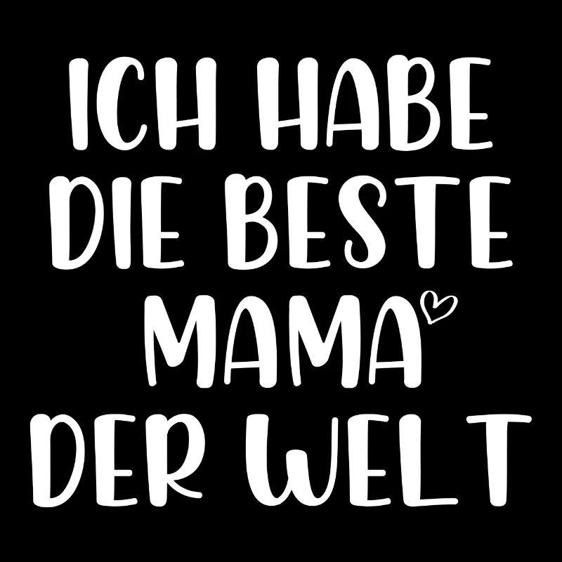 Ich habe die beste Mama der Welt