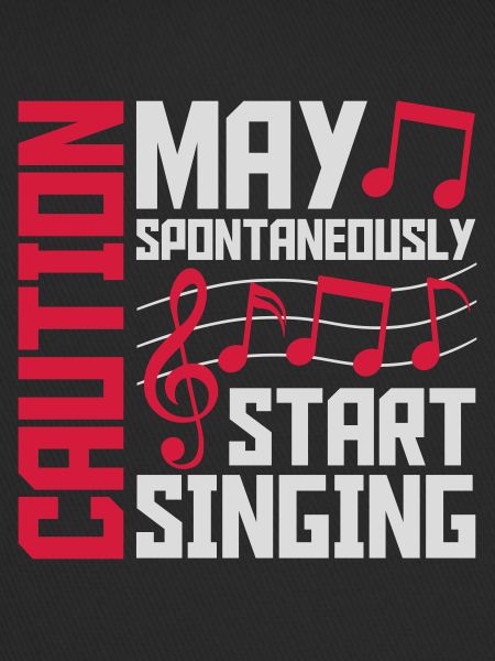 may spontaneously start singing