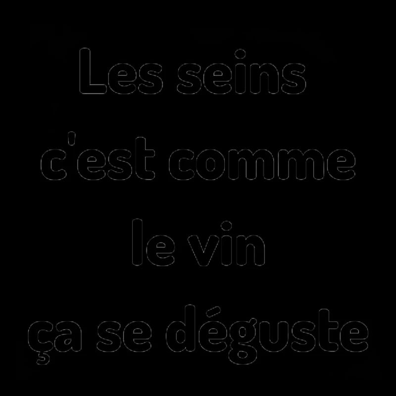 Les seins c'est comme le vin ca se déguste