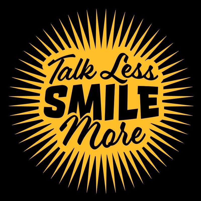 talk less smile more