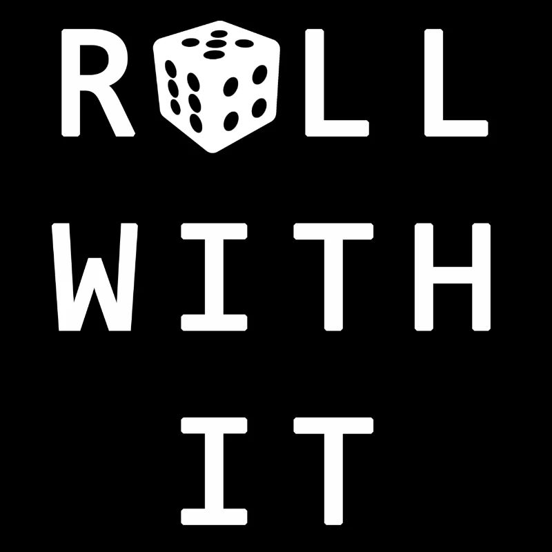 Roll with it.