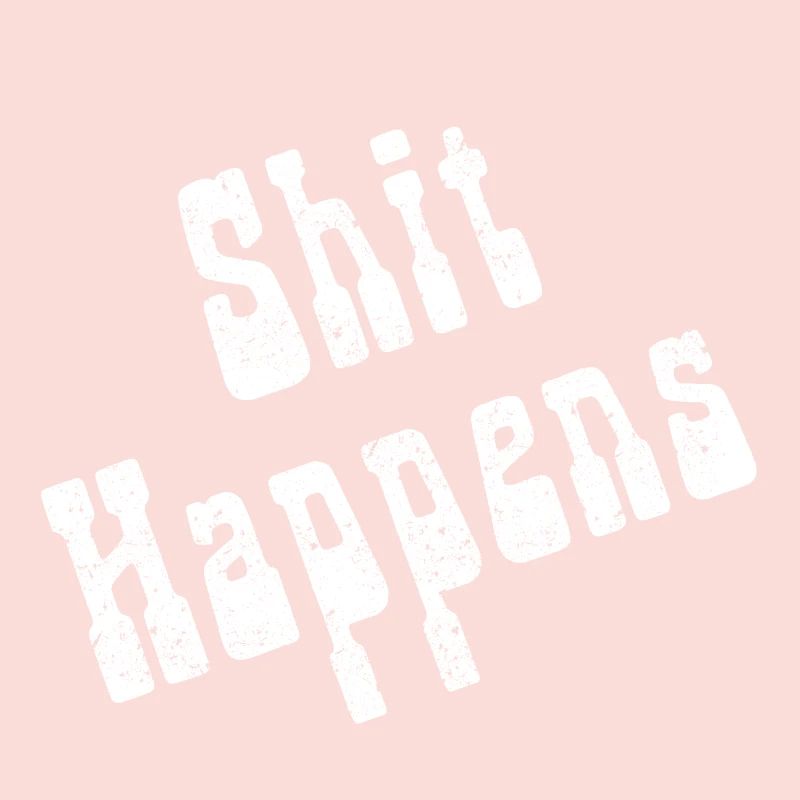 Shit Happens White