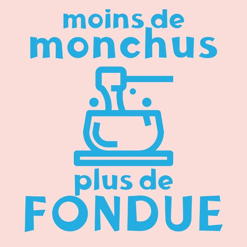 Moins de Monchus plus de fondue Idée originale