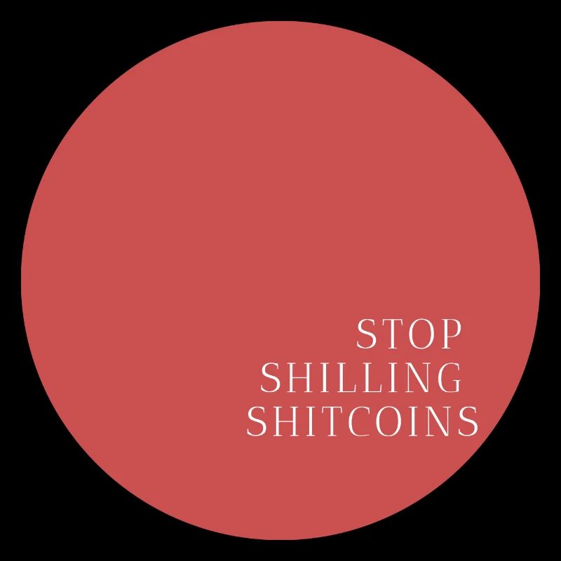 Stop Shilling Shitcoins