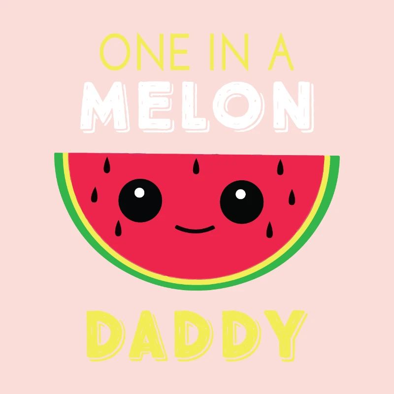 One In A Melon Daddy