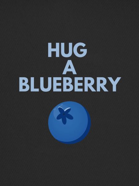 HUG A BLUEBERRY