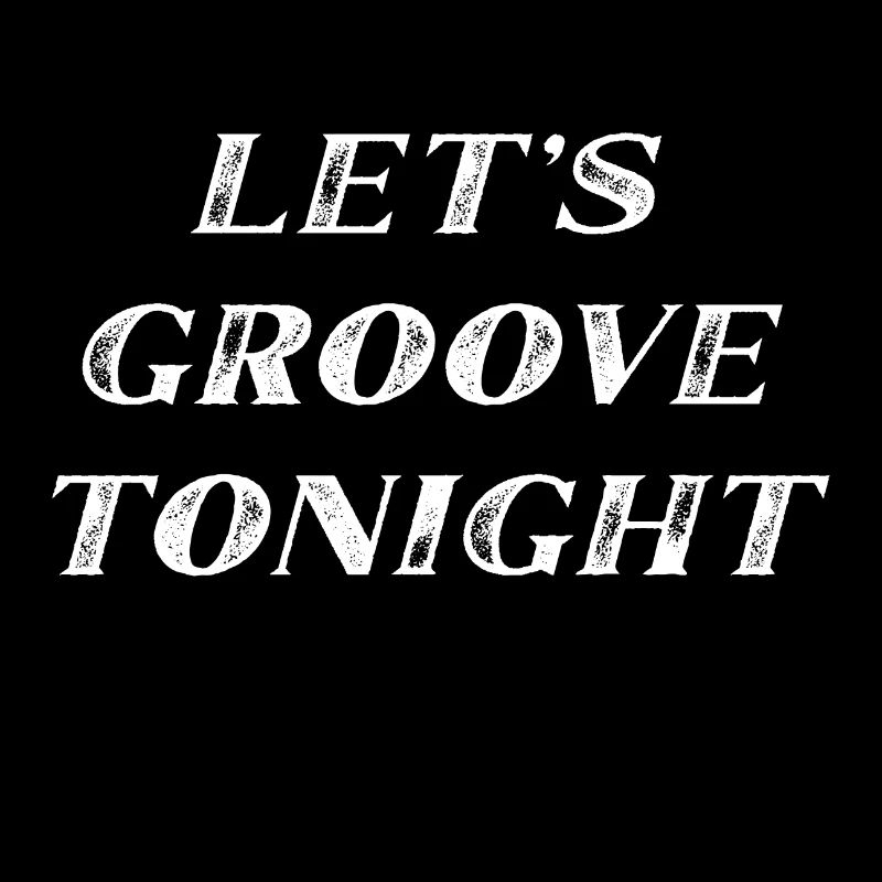 Let's groove tonight