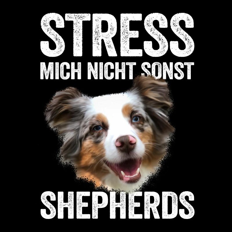 Stress mich nicht sonst Shepherds Aussie Geschenk