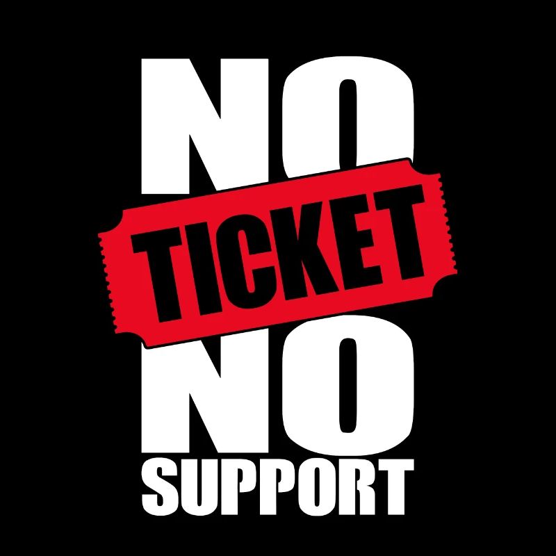 No Ticket No Support Computer Scientist IT Administrator