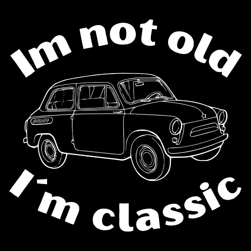 Im not old Im classic | Auto