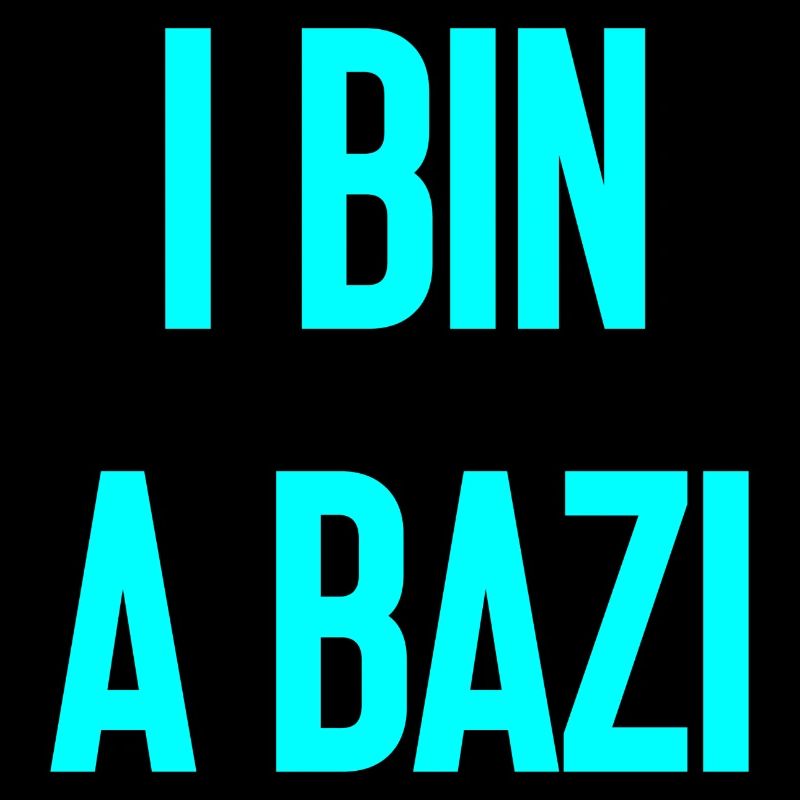 I bin a Bazi – Bayerischer Spruch mit Humor