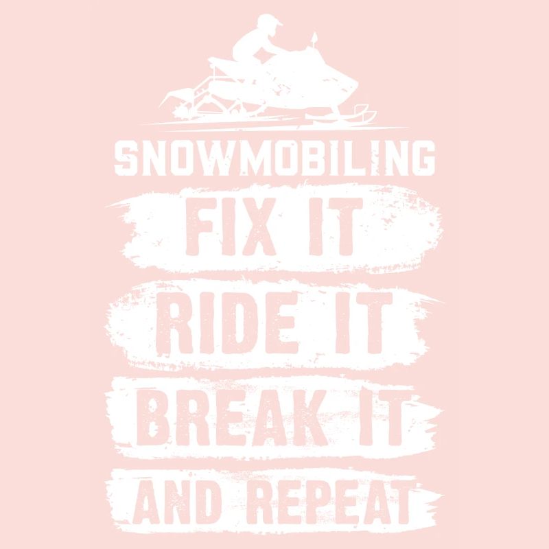 Snowmobiling, Fix It, Ride It, Break It And Repeat
