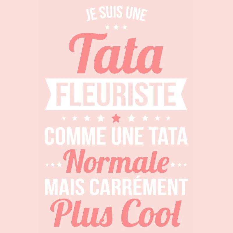 Tata fleuriste comme une tata normale plus cool