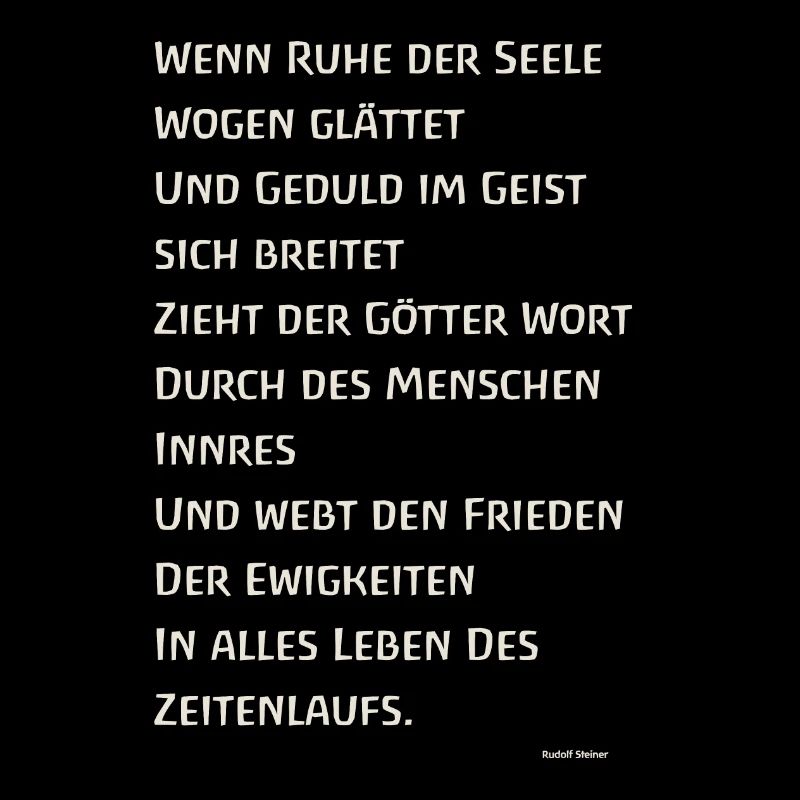 Wenn Ruhe der Seele Wogen glättet Steiner - Weiß