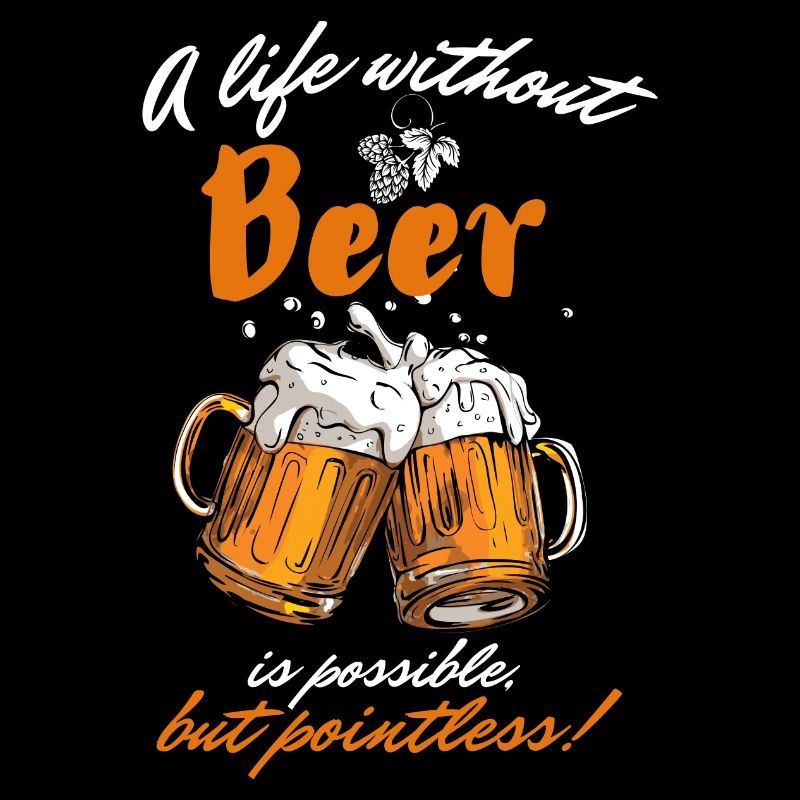 A life without beer is possible but pointless-narrow.