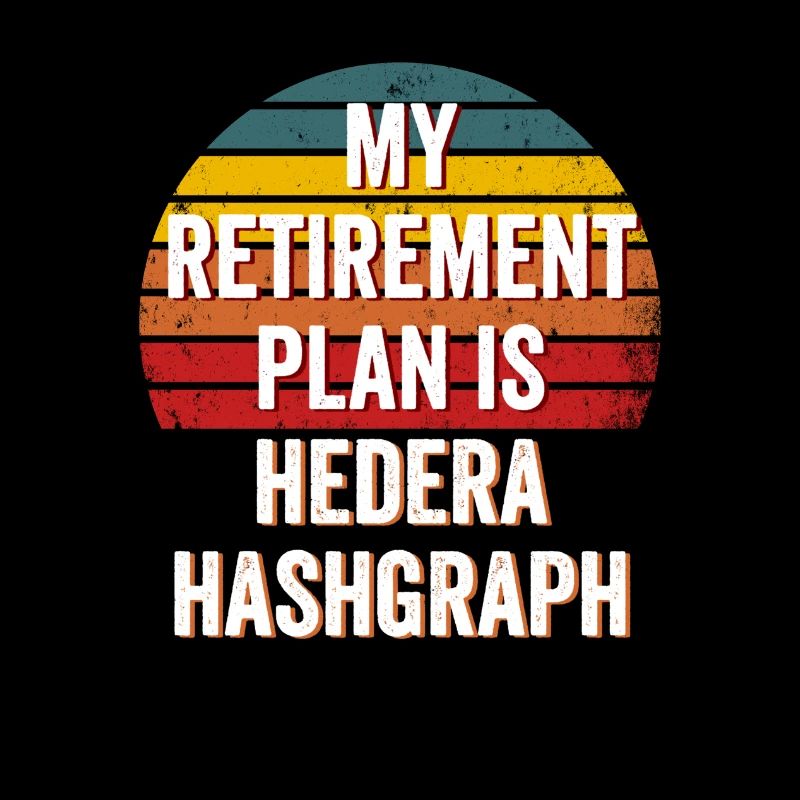 My Retirement Plan is Hedera Hashgraph - Hedera