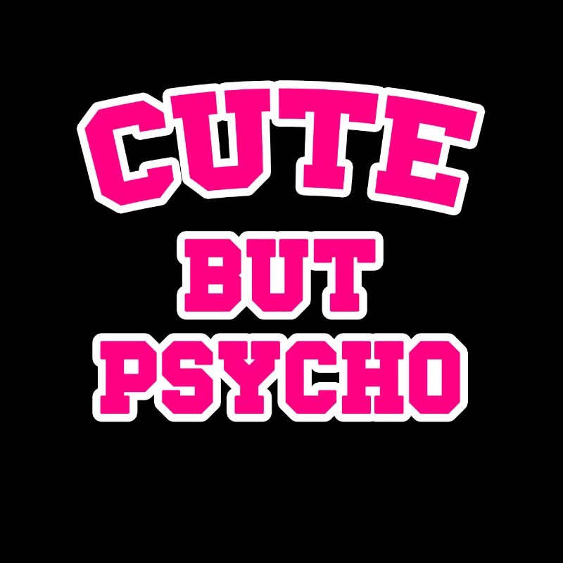 Mignon Mais Psycho Dire Devise Cadeau De Vie
