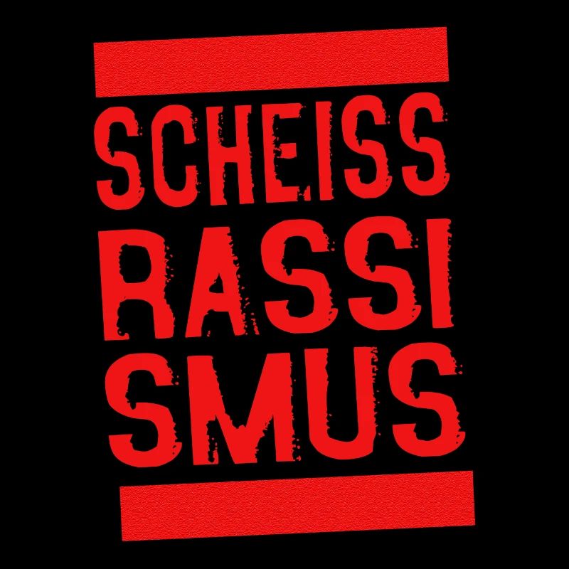 Scheiss Rassismus
