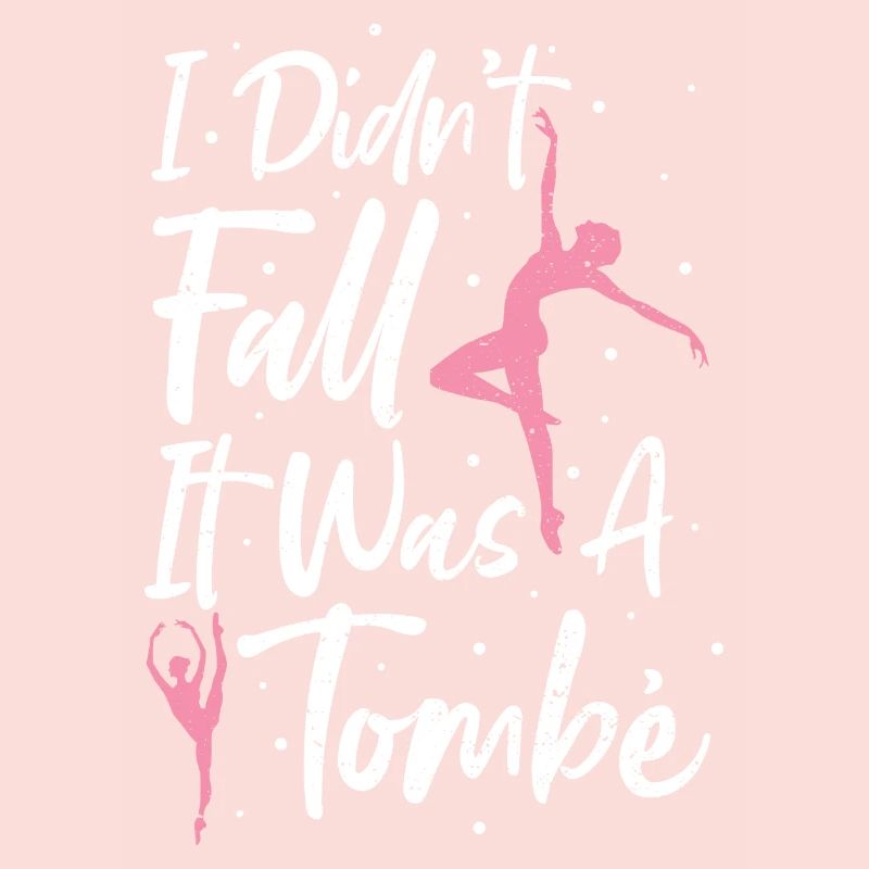 I Didn't Fall It Was A Tombé - Ballet