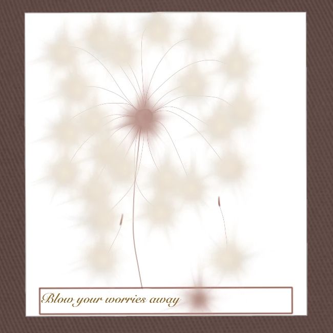 Blow your worries away , Putze deine Sorgen weg
