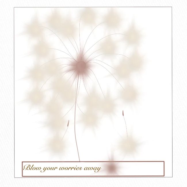 Blow your worries away , Putze deine Sorgen weg