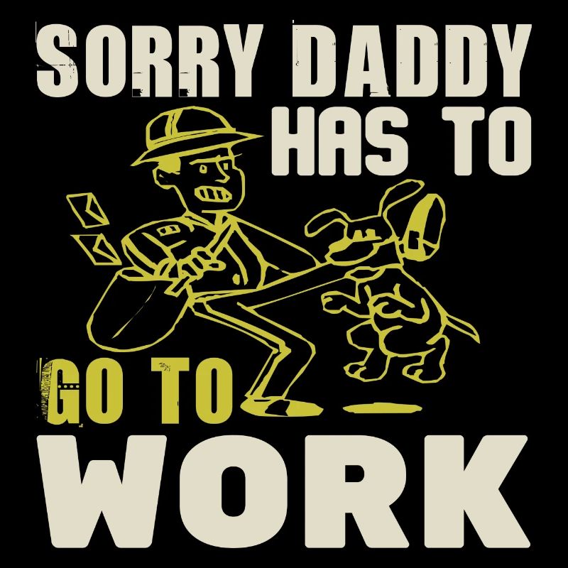 SORRY DADDY HAS TO GO TO WORK CARTOON