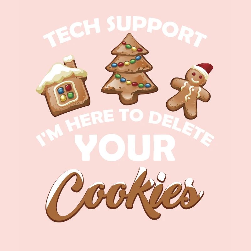 Tech Support I m Here To Delete Your Cookie