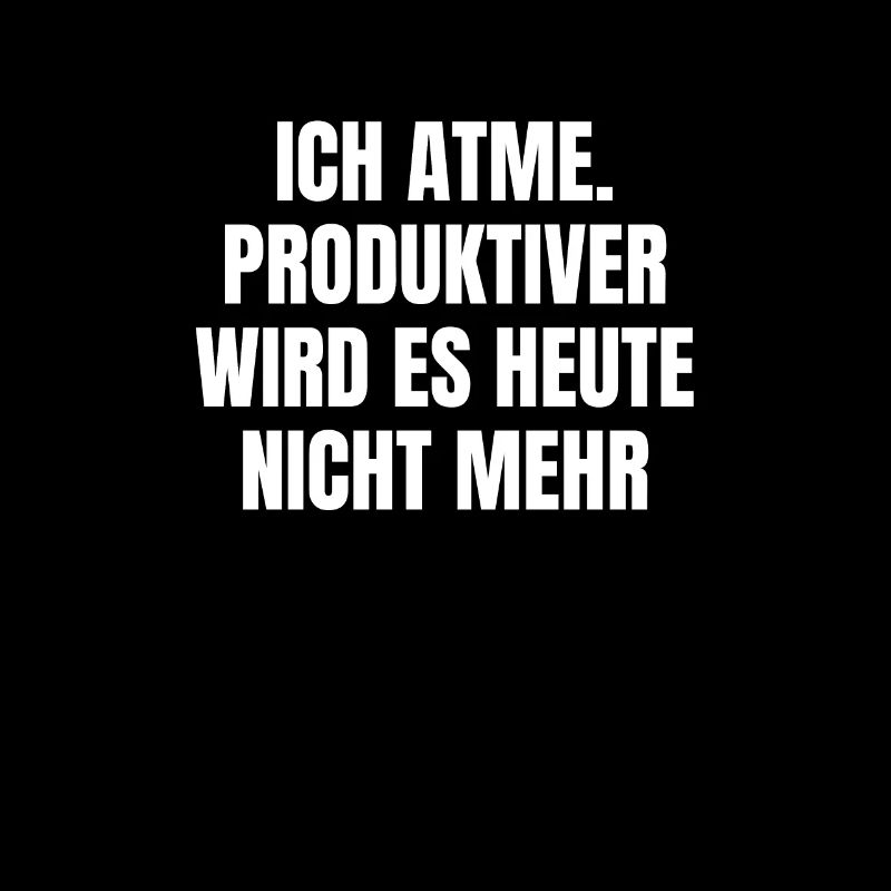 Ich Atme. Produktiver Wird Es Heute