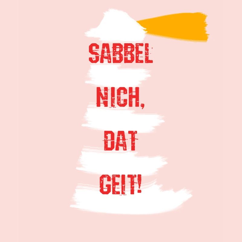 Sabbel nich dat geit! Plattdeutsch Leuchtturm