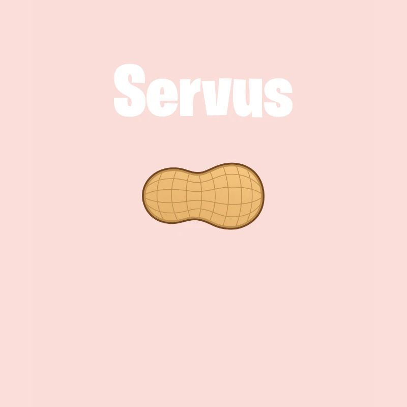 Servus Erdnuss