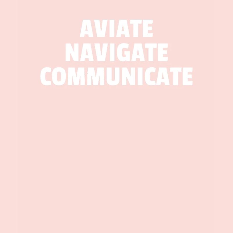 Aviate Navigate Communicate