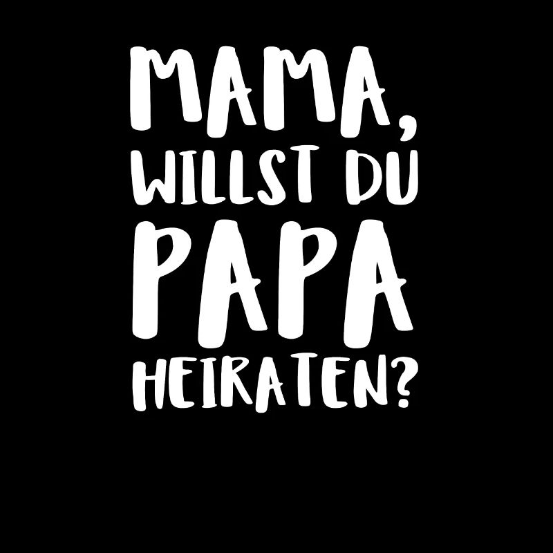 Mama Willst Du Papa Heiraten?