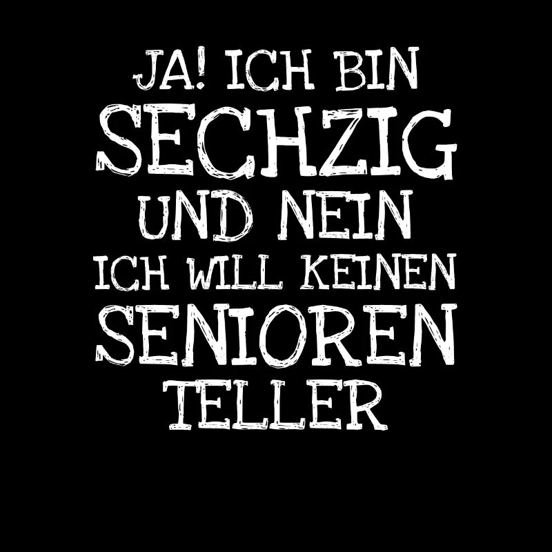 Ja! Ich Bin Sechzig Und Nein Ich Will Keinen