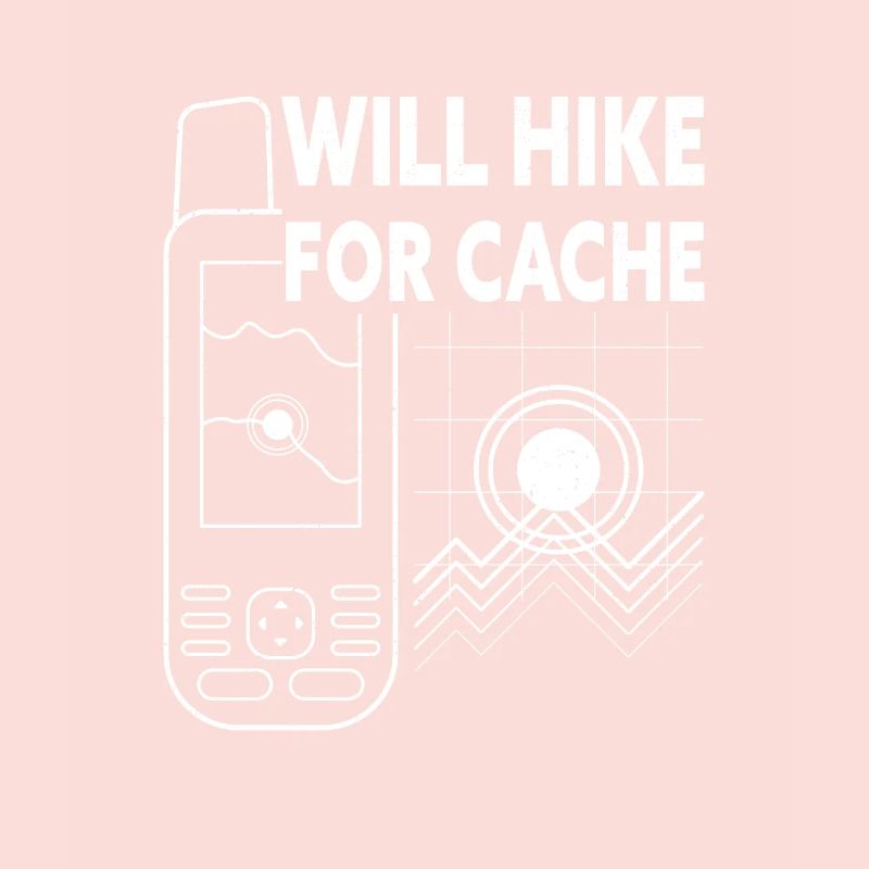 Will Hike For Cache Funny Geocaching