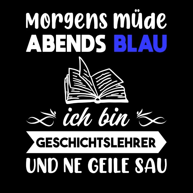 Morgens Müde Abends Blau Geschichtslehrer