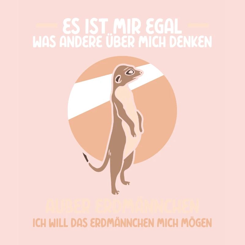 ich will das Erdmännchen mich mögen
