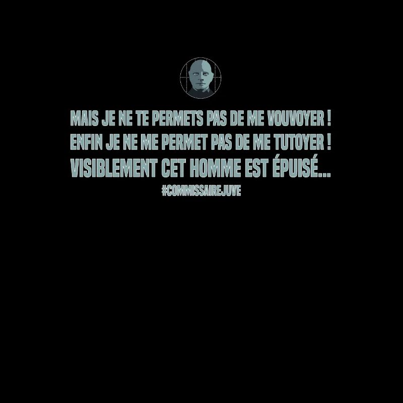 Mais je ne te permets pas de me vouvoyer. Replique