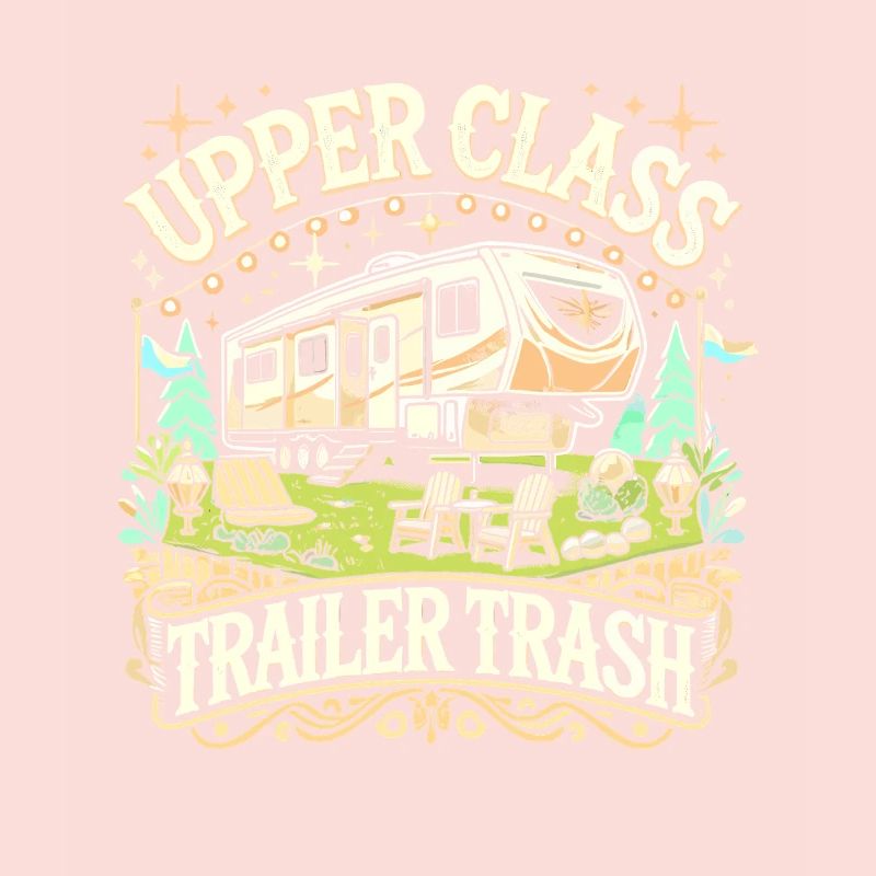 Upper Class Trailer Trash